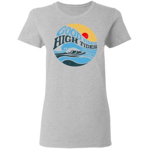 Good Vibes High Tides Shirt 12