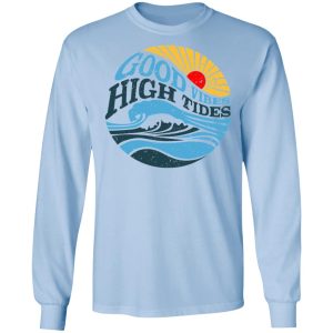 Good Vibes High Tides Shirt 4