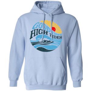 Good Vibes High Tides Shirt 7