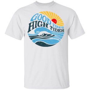 Good Vibes High Tides Shirt 8