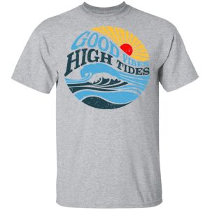 Good Vibes High Tides Shirt 9