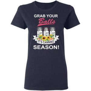 Grab Your Balls It's Canning Season T Shirts 3