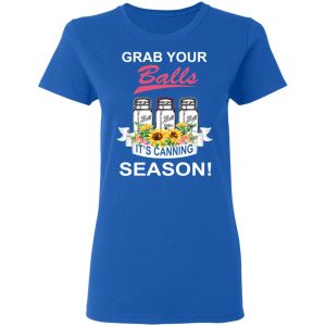 Grab Your Balls It's Canning Season T Shirts 4