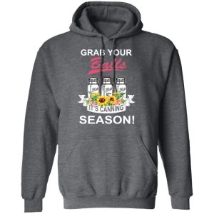 Grab Your Balls It's Canning Season T Shirts 8