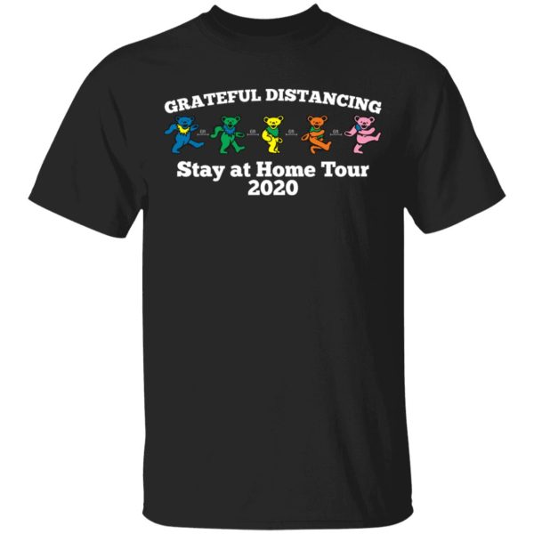 Grateful Distancing Stay At Home Tour 2020 T-Shirts, Hoodies, Sweater