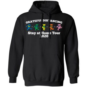 Grateful Distancing Stay At Home Tour 2020 T Shirts Hoodies Sweater 6