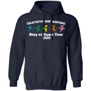 Grateful Distancing Stay At Home Tour 2020 T Shirts Hoodies Sweater 7