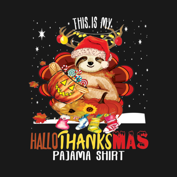 Halloween Sloth this is my HalloThanksMas pajama t-shirt