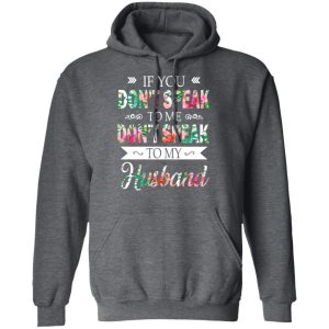 If You Don't Speak To Me Don't Speak To My Husband T Shirts Hoodies Long Sleeve 8