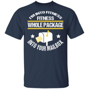 Im Into Fitness Fitness Whole Package Into Your Mailbox T Shirts Hoodies Long Sleeve 11