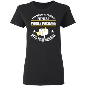 Im Into Fitness Fitness Whole Package Into Your Mailbox T Shirts Hoodies Long Sleeve 13