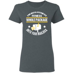 Im Into Fitness Fitness Whole Package Into Your Mailbox T Shirts Hoodies Long Sleeve 2