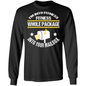 Im Into Fitness Fitness Whole Package Into Your Mailbox T Shirts Hoodies Long Sleeve 5