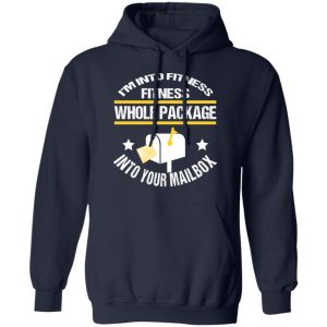 Im Into Fitness Fitness Whole Package Into Your Mailbox T Shirts Hoodies Long Sleeve 7