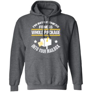 Im Into Fitness Fitness Whole Package Into Your Mailbox T Shirts Hoodies Long Sleeve 8