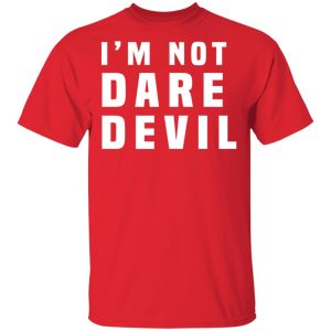 Im Not Dare Devil T Shirts Hoodies Long Sleeve 11