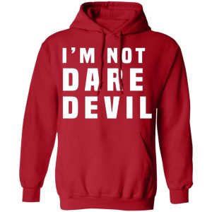 Im Not Dare Devil T Shirts Hoodies Long Sleeve 8