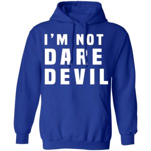 Im Not Dare Devil T Shirts Hoodies Long Sleeve 9