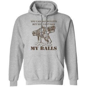 Japanese Pipe Gun You Can Ban Bullets But You Cant Ban My Balls Shirts Hoodies Long Sleeve 4