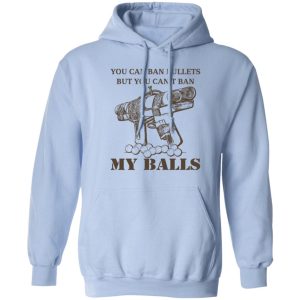 Japanese Pipe Gun You Can Ban Bullets But You Cant Ban My Balls Shirts Hoodies Long Sleeve 6