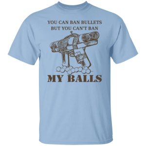 Japanese Pipe Gun You Can Ban Bullets But You Cant Ban My Balls Shirts Hoodies Long Sleeve 7