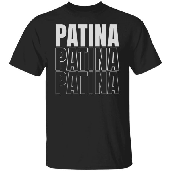 Jeremy Siers Patina Patina Patina T-Shirts, Hoodies, Long Sleeve