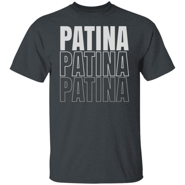 Jeremy Siers Patina Patina Patina T-Shirts, Hoodies, Long Sleeve