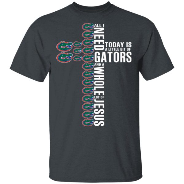 Jesus All I Need Is A Little Bit Of Gators And A Whole Lot Of Jesus T-Shirts, Hoodies, Long Sleeve