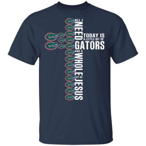 Jesus All I Need Is A Little Bit Of Gators And A Whole Lot Of Jesus T Shirts Hoodies Long Sleeve 11