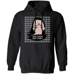 Jus Drein Jus Daun He Da He Da He Da T Shirts Hoodies Long Sleeve 6