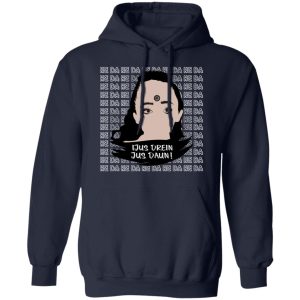 Jus Drein Jus Daun He Da He Da He Da T Shirts Hoodies Long Sleeve 7