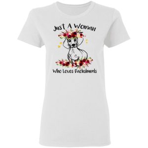 Just A Woman Who Loves Dachshunds T Shirts Hoodies Long Sleeve 11