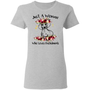 Just A Woman Who Loves Dachshunds T Shirts Hoodies Long Sleeve 12