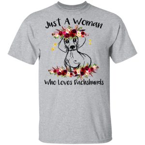 Just A Woman Who Loves Dachshunds T Shirts Hoodies Long Sleeve 9