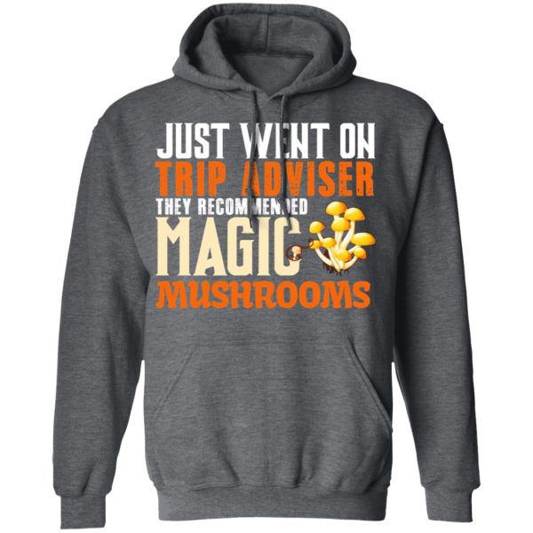 Just Went On Trip Adviser They Recommended Magic MushRooms T-Shirts, Hoodies, Long Sleeve