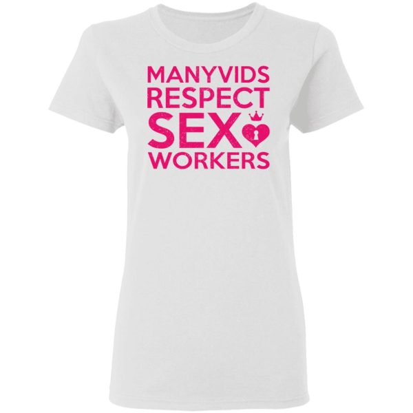 Manyvids Respect Sex Workers T-Shirts, Hoodies, Long Sleeve