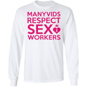 Manyvids Respect Sex Workers T Shirts Hoodies Long Sleeve 3