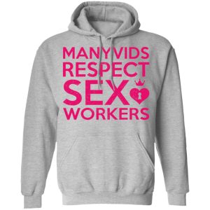 Manyvids Respect Sex Workers T Shirts Hoodies Long Sleeve 5