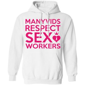 Manyvids Respect Sex Workers T Shirts Hoodies Long Sleeve 6