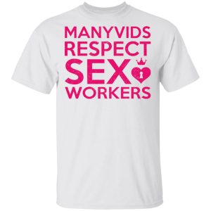 Manyvids Respect Sex Workers T Shirts Hoodies Long Sleeve 8