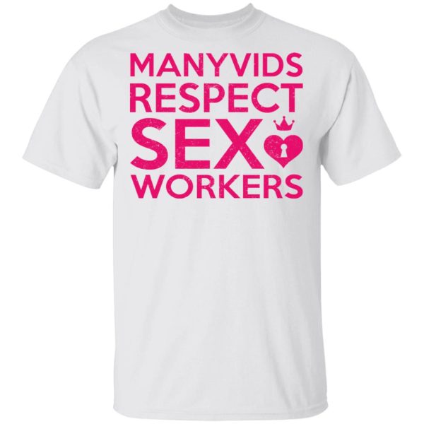 Manyvids Respect Sex Workers T-Shirts, Hoodies, Long Sleeve