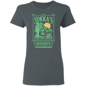 Master Sokkas Cactus Juice Its The Quenchest Nothing Quenchier T Shirts Hoodies Long Sleeve 2