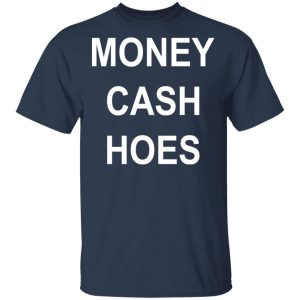 Money Cash Hoes T Shirts Hoodies Long Sleeve 11