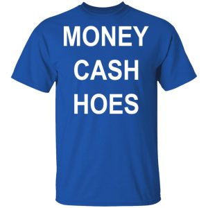 Money Cash Hoes T Shirts Hoodies Long Sleeve 12