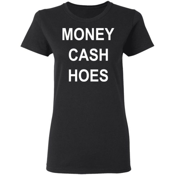 Money Cash Hoes T-Shirts, Hoodies, Long Sleeve