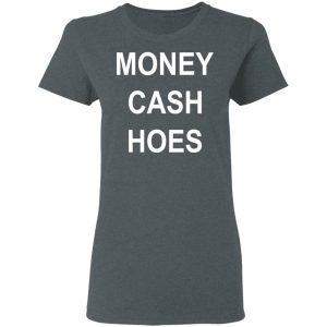 Money Cash Hoes T Shirts Hoodies Long Sleeve 2