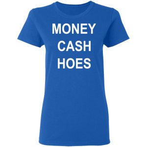 Money Cash Hoes T Shirts Hoodies Long Sleeve 4