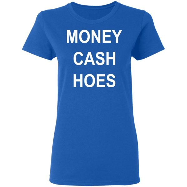 Money Cash Hoes T-Shirts, Hoodies, Long Sleeve