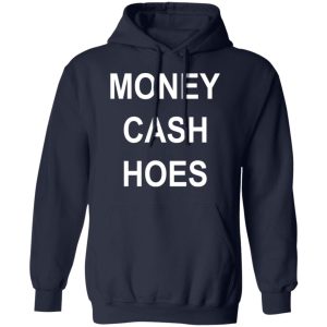 Money Cash Hoes T Shirts Hoodies Long Sleeve 7