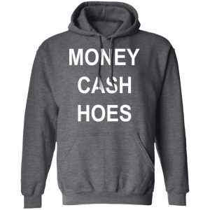 Money Cash Hoes T Shirts Hoodies Long Sleeve 8